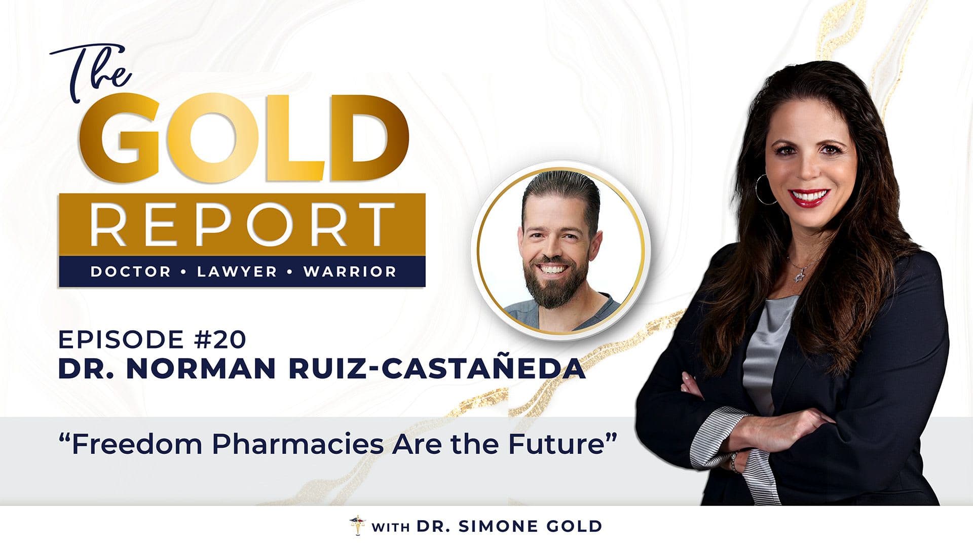 The Gold Report: Ep. 20 'Freedom Pharmacies Are The Future' with Dr. Norman Ruiz-Castaneda