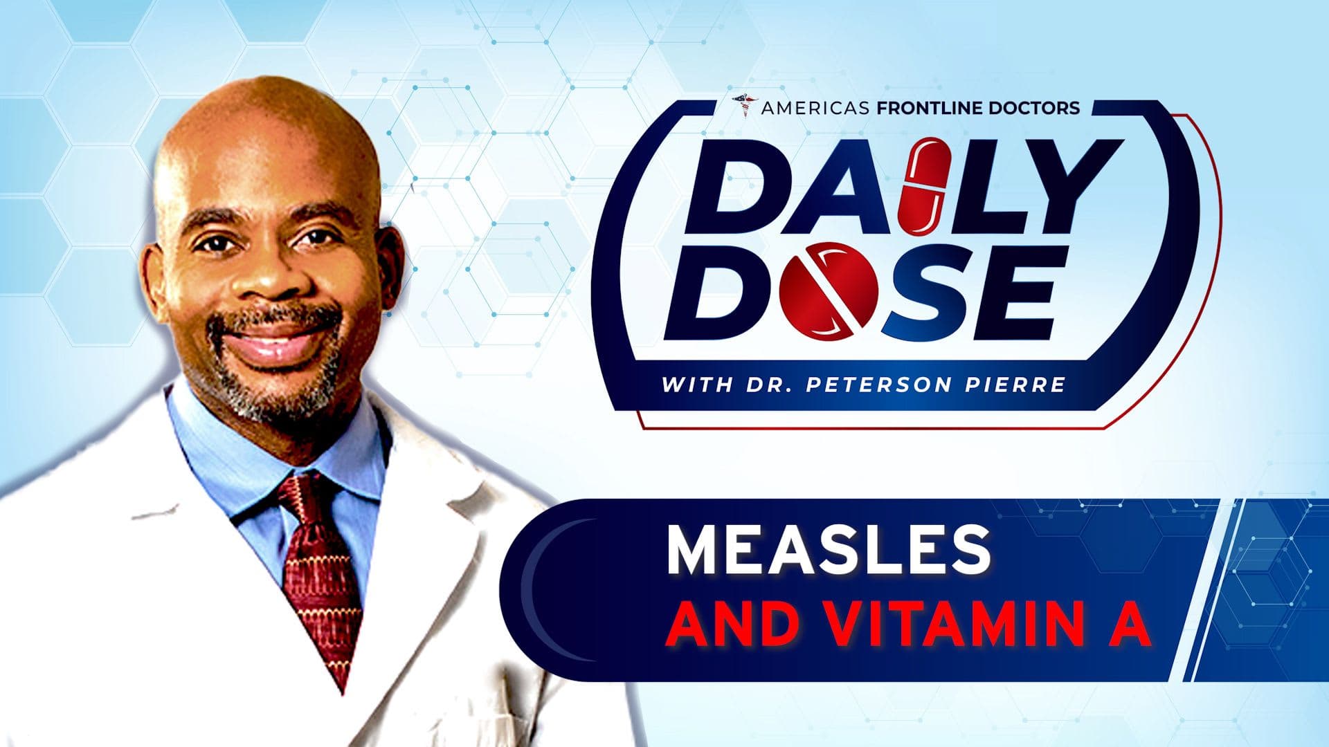 Daily Dose: 'Measles and Vitamin A' with Dr. Peterson Pierre