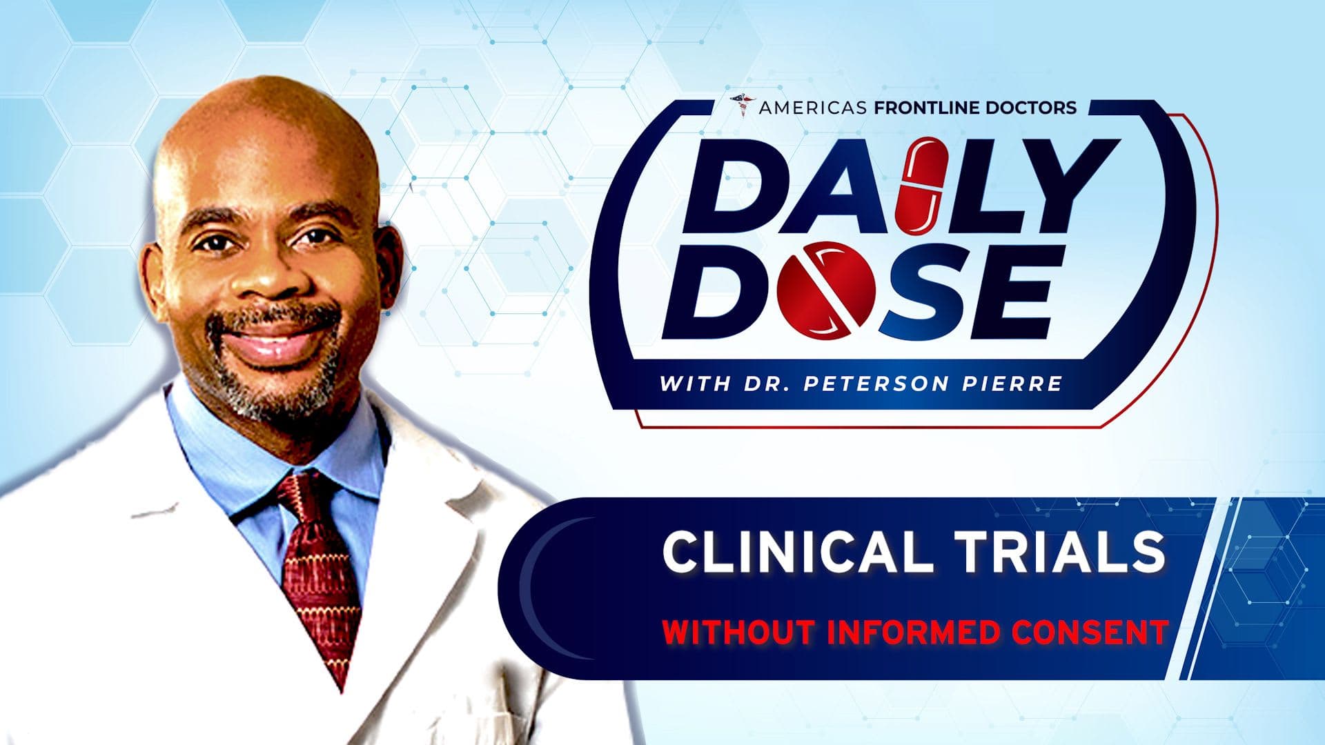 Daily Dose: 'Clinical Trials Without Informed Consent' with Dr. Peterson Pierre