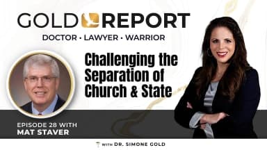 The Gold Report: Ep. 28 'Challenging Separation of Church and State' with Mat Staver