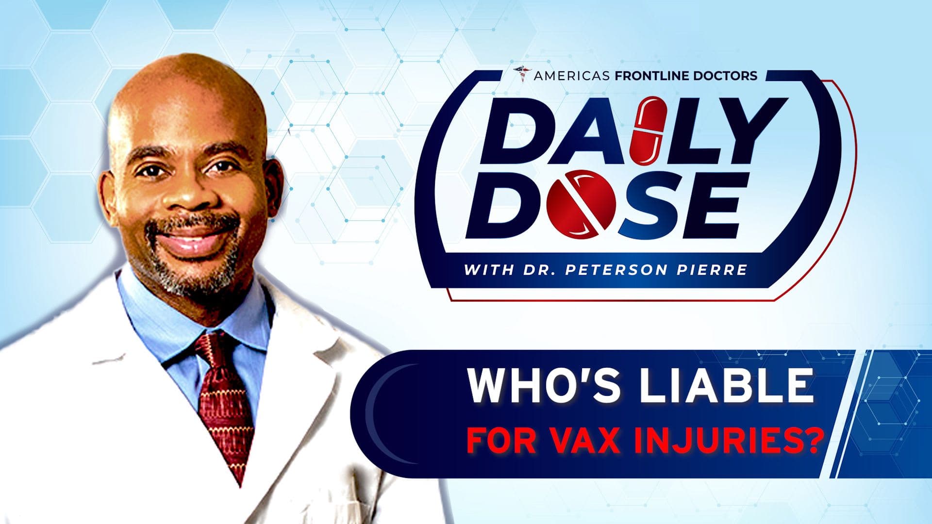 Daily Dose: 'Who's Liable for Vax Injuries?' with Dr. Peterson Pierre