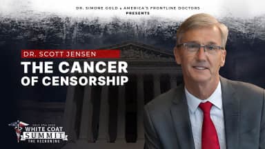 The Cancer of Censorship by Dr. Scott Jensen