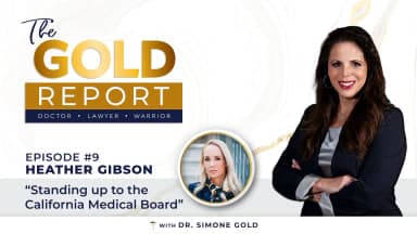 The Gold Report: Ep. 9 'Standing Up to the California Medical Board' with Heather Gibson