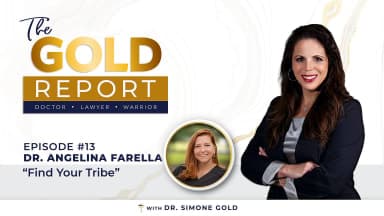 The Gold Report: Ep. 13 'Find Your Tribe' with Dr. Angie Farella