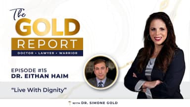 The Gold Report: Ep. 15 'Live With Dignity' with Dr. Eithan Haim